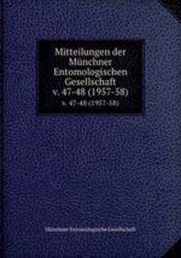 Mitteilungen der Mnchner Entomologischen Gesellschaft. v. 47-48 (1957-58)