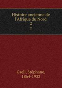 Histoire ancienne de l`Afrique du Nord . 2