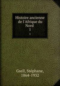 Histoire ancienne de l`Afrique du Nord . 1