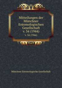 Mitteilungen der Mnchner Entomologischen Gesellschaft. v. 34 (1944)