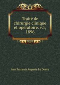 Trait de chirurgie clinique et operatoire. v.1, 1896