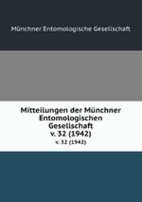 Mitteilungen der Mnchner Entomologischen Gesellschaft. v. 32 (1942)
