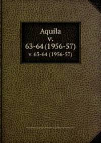 Aquila. v. 63-64 (1956-57)
