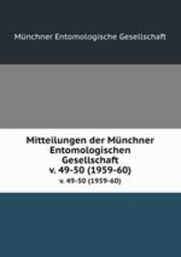 Mitteilungen der Mnchner Entomologischen Gesellschaft. v. 49-50 (1959-60)