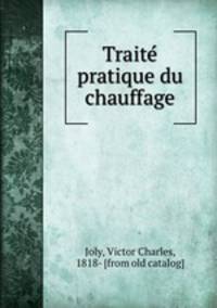 Traite pratique du chauffage