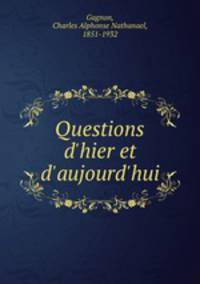 Questions d`hier et d`aujourd`hui