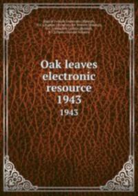 Oak leaves electronic resource. 1943