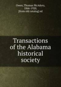 Transactions of the Alabama historical society