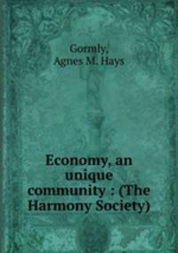 Economy, an unique community : (The Harmony Society)