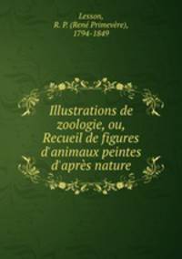 Illustrations de zoologie, ou, Recueil de figures d`animaux peintes d`aprs nature
