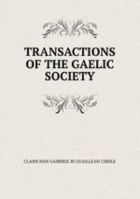 TRANSACTIONS OF THE GAELIC SOCIETY