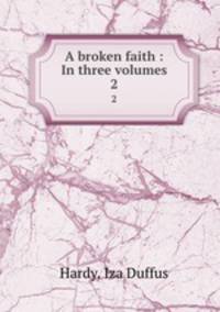 A broken faith : In three volumes. 2