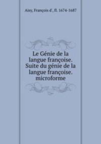 Le Gnie de la langue franoise. Suite du gnie de la langue franoise. microforme