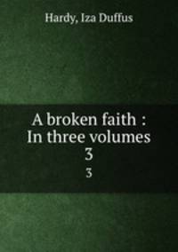 A broken faith : In three volumes. 3