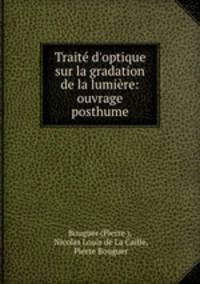 Trait d`optique sur la gradation de la lumire: ouvrage posthume