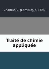Traite de chimie appliquee