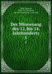 Der Minnesang des 12. bis 14. Jahrhunderts. 1