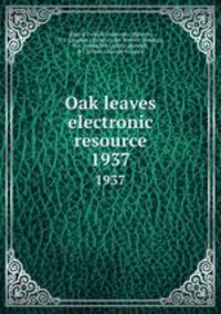 Oak leaves electronic resource. 1937