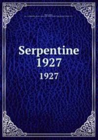 Serpentine. 1927