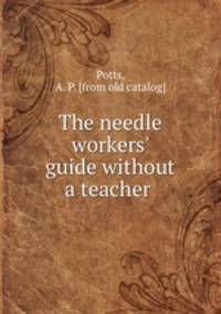 The needle workers` guide without a teacher