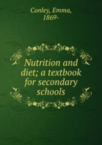 Nutrition and diet; a textbook for secondary schools