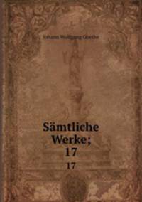 Smtliche Werke;. 17