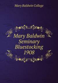 Mary Baldwin Seminary Bluestocking 1908
