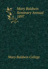 Mary Baldwin Seminary Annual 1897