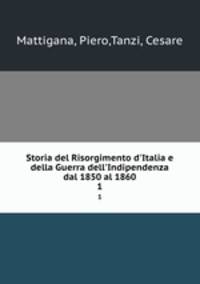 Storia del Risorgimento d`Italia e della Guerra dell`Indipendenza dal 1850 al 1860. 1