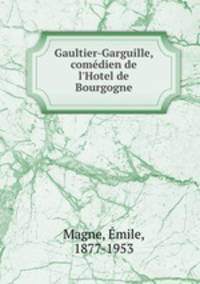 Gaultier-Garguille, comdien de l`Hotel de Bourgogne