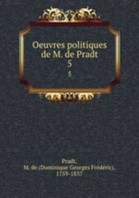 Oeuvres politiques de M. de Pradt. 5