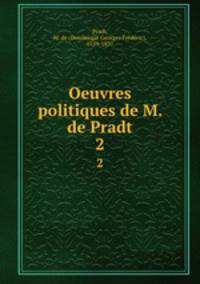 Oeuvres politiques de M. de Pradt. 2