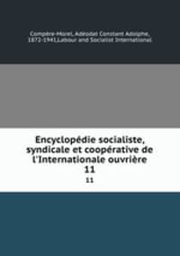 Encyclopdie socialiste, syndicale et cooprative de l`Internationale ouvrire. 11
