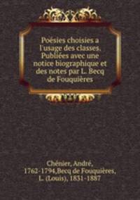 Posies choisies a l`usage des classes. Publies avec une notice biographique et des notes par L. Becq de Fouquires
