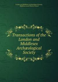 Transactions of the London and Middlesex Archological Society