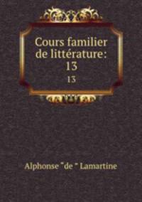 Cours familier de littrature:. 13
