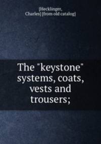 The "keystone" systems, coats, vests and trousers;