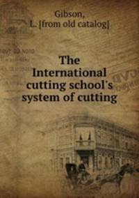 The International cutting school`s system of cutting