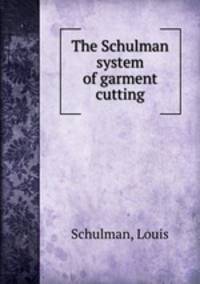 The Schulman system of garment cutting