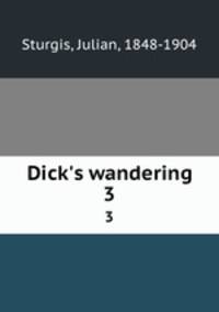 Dick`s wandering. 3