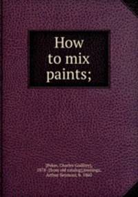 How to mix paints;