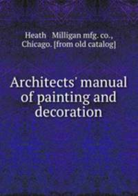 Architects` manual of painting and decoration
