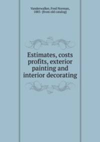 Estimates, costs & profits, exterior painting and interior decorating