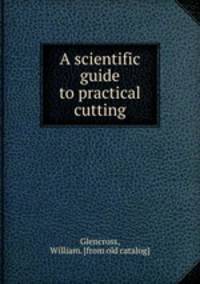 A scientific guide to practical cutting