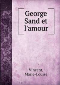 George Sand et l`amour