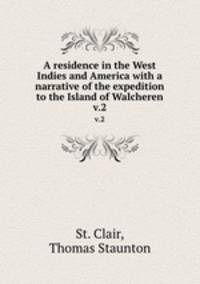 A residence in the West Indies and America with a narrative of the expedition to the Island of Walcheren. v.2