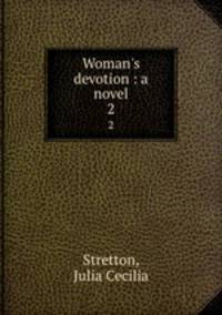 Woman`s devotion : a novel. 2