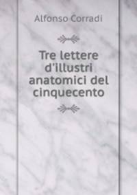 Tre lettere d`illustri anatomici del cinquecento