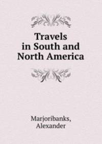 Travels in South and North America