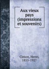 Aux vieux pays (impressions et souvenirs)